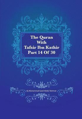 Muhammad Saed Abdul-Rahman - The Quran With Tafsir Ibn Kathir Part 14 of 30: Al Hijr 001 To An Nahl 128, Häftad