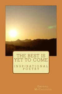 bokomslag The Best Is Yet to Come: Inspirational Poetry
