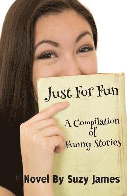 Just For Fun: A Compilation Of Funny Stories 1