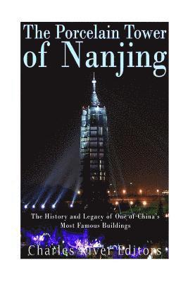Charles River - The Porcelain Tower of Nanjing: The History and Legacy of One of China's Most Famous Buildings, Häftad