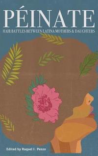 bokomslag Peinate: Hair Battles Between Latina Mothers & Daughters