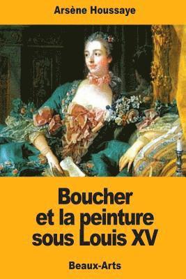 Boucher et la peinture sous Louis XV 1