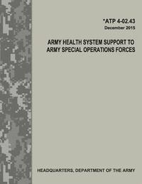 bokomslag Army Health System Support to Army Special Operations Forces (ATP 4-02.43)