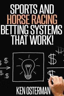 Ken Osterman - Sports and Horse Racing Betting Systems That Work!, Häftad