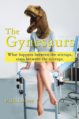 The Gynesaurs: What happens between the stirrups, stays between the stirrups. 1