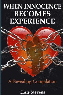 Chris Stevens - When Innocence Becomes Experience: A Revealing Compilation, Häftad