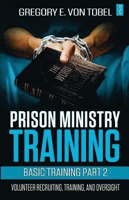 bokomslag Prison Ministry Training Basic Training Part 2: Volunteer Recruiting, Training and Oversight