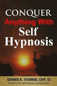 bokomslag Conquer Anything With Self Hypnosis