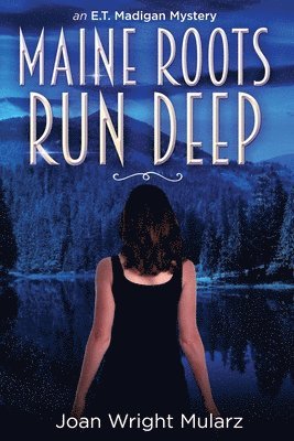 bokomslag Maine Roots Run Deep: an E.T. Madigan Mystery