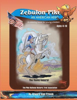 Zebulon Pike an American Hero: The Young General 1