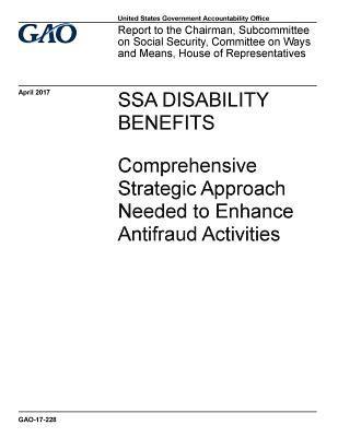 SSA disability benefits, comprehensive strategic approach needed to enhance antifraud activities: report to the Chairman, Subcommittee on Social Secur 1