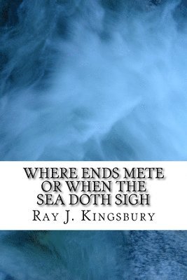 bokomslag Where Ends Mete: When the Sea Doth Sigh