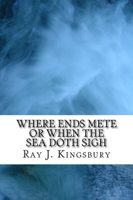 Where Ends Mete: When the Sea Doth Sigh 1
