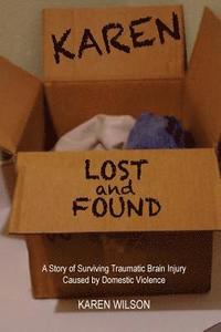 bokomslag Karen Lost and Found: A Story of Surviving Traumatic Brain Injury Caused by Domestic Violence
