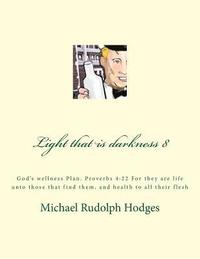 bokomslag Light that is darkness 8: God's wellness P;an