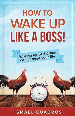 Ismael Cuadros - How to wake up like a Boss!, Häftad