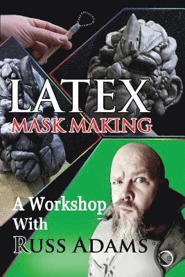 Latex Mask Making: A Workshop with Russ Adams 1