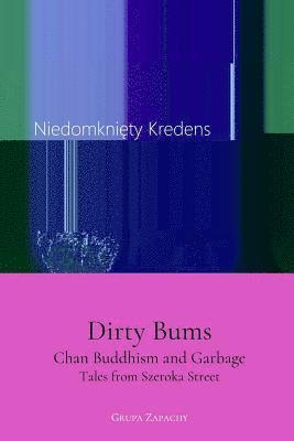 bokomslag Dirty Bums: Chan Buddhism and Garbage