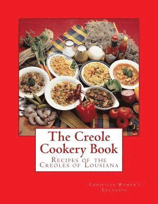 bokomslag The Creole Cookery Book: Recipes of the Creoles of Lousiana