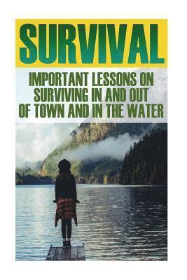 bokomslag Survival Bundle: Important Lessons On Surviving In And Out Of Town And In The Water