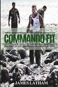 bokomslag Be Commando Fit