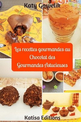 Katy Gawelik - Les recettes gourmandes au Chocolat des Gourmandes Astucieuses, Häftad