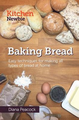 Baking Bread: Easy techniques for making all types of bread at home 1