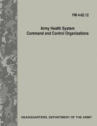 bokomslag Army Health System Command and Control Organizations (FM 4-02.12)