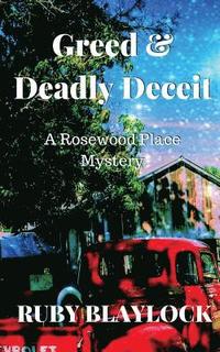 bokomslag Greed & Deadly Deceit: A Rosewood Place Mystery