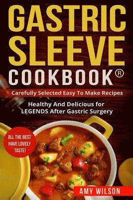 Gastric Sleeve Cookbook(R): carefully Selected Easy to Make Recipes: Healthy and Delicious for LEGENDS After Gastric Surgery 1