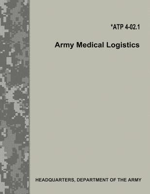 bokomslag Army Medical Logistics (ATP 4-02.1)