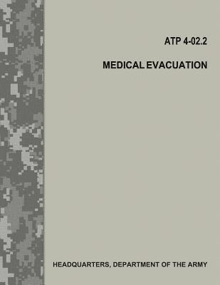 bokomslag Medical Evacuation (ATP 4-02.2 / FM 4-02.2)