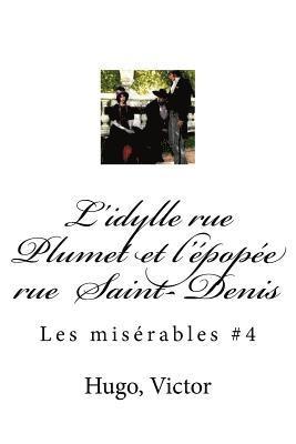 L'idylle rue Plumet et l'épopée rue Saint- Denis: Les misérables #4 1