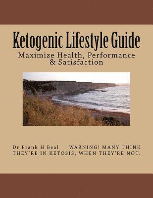 Frank H. Beal - Ketogenic Lifestyle Guide: Maximize Health, Performance & Satisfaction, Häftad