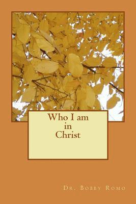 Bobby Romo - Who I am in Christ, Häftad