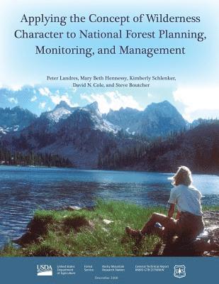 Applying the Concept of Wilderness Character to National Forest Planning, Monitoring, and Management 1