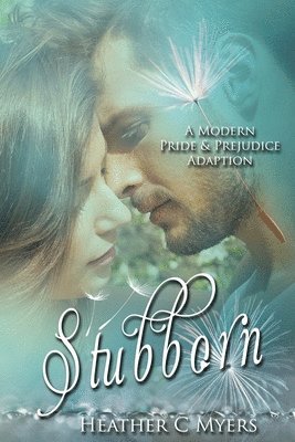 Stubborn: A Modern Pride & Prejudice Adaption 1