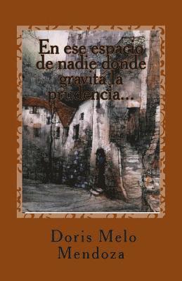 Doris Melo M - En ese espacio de nadie donde gravita la prudencia...: Poemario, Häftad