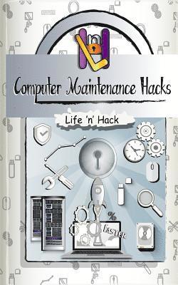 bokomslag Computer Maintenance Hacks: 15 Simple Practical Hacks to Optimize, Speed Up and Make Computer Faster