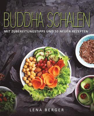 Buddha Schalen: Mit Zubereitungstipps und 50 neuen Rezepten 1