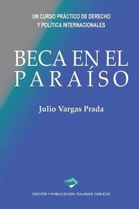 bokomslag Beca en el Paraíso: Un curso práctico de Derecho y Política Internacionales