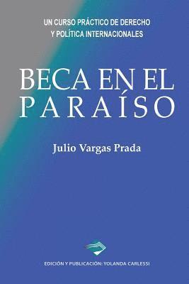 bokomslag Beca en el Paraíso: Un curso práctico de Derecho y Política Internacionales