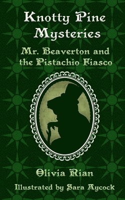 Knotty Pine Mysteries: Mr. Beaverton and the Pistachio Fiasco 1