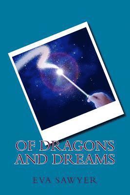 Of Dragons And Dreams: A collection of poetry 1