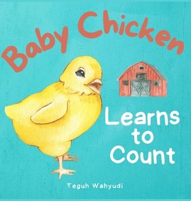 Teguh Wahyudi - Baby Chicken Learns to Count, Inbunden