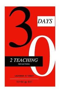 bokomslag 30 Days 2 Teach: A Teacher's Guide
