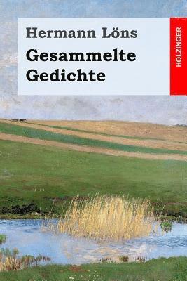 bokomslag Gesammelte Gedichte: Junglaub / Mein goldenes Buch / Mein blaues Buch / Der kleine Rosengarten / Fritz von der Leines Ausgewählte Lieder /