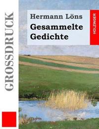 bokomslag Gesammelte Gedichte (Großdruck): Junglaub / Mein goldenes Buch / Mein blaues Buch / Der kleine Rosengarten / Fritz von der Leines Ausgewählte Lieder /