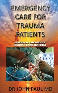 bokomslag EMERGENCY CARE For TRAUMA PATIENTS: ESSENTIAL EMERGENCY MEDICAL CARE SERVICEs