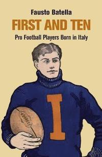 bokomslag First and Ten: Pro Football Players Born in italy